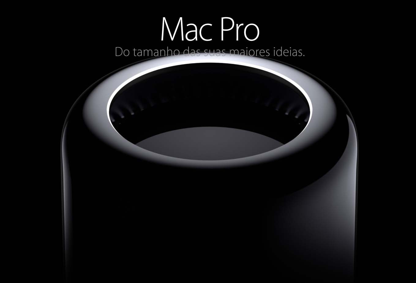 Mac Pro. Do tamanho das sua maiores ideias.